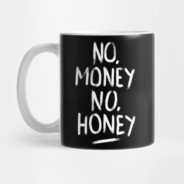 No Money No Honey by CyberpunkTees